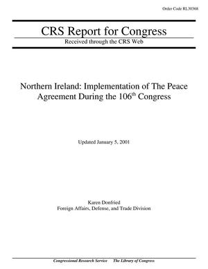 Northern Ireland: Implementation of The Peace Agreement During the 106th Congress
