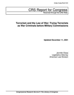 Terrorism and the Law of War: Trying Terrorists as War Criminals before Military Commissions