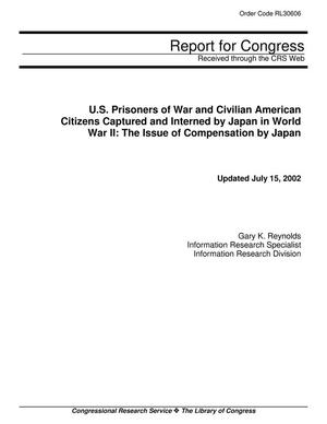 U.S. Prisoners of War and Civilian American Citizens Captured and Interned by Japan in World War II: The Issue of Compensation by Japan