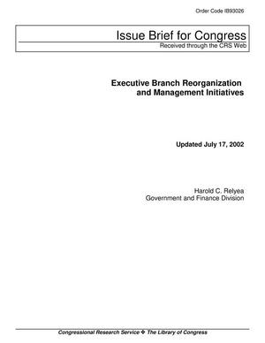 Executive Branch Reorganization and Management Initiatives