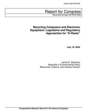 Recycling Computers and Electronic Equipment: Legislative and Regulatory Approaches for "E-Waste"
