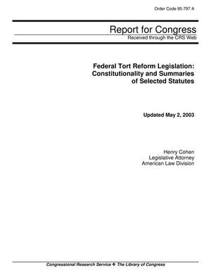 Federal Tort Reform Legislation: Constitutionality and Summaries of Selected Statutes