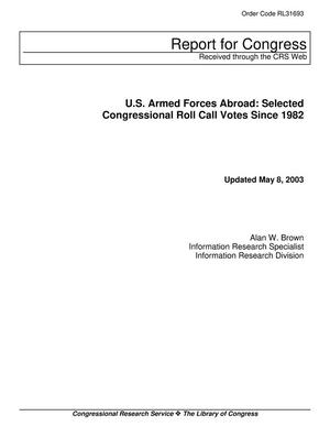 U.S. Armed Forces Abroad: Selected Congressional Roll Call Votes Since 1982