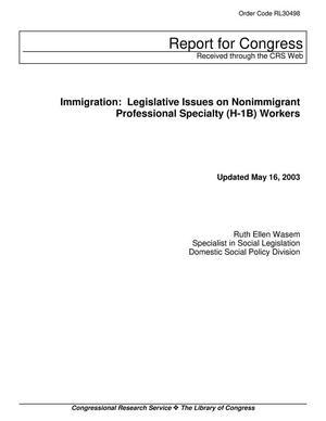 Immigration: Legislative Issues on Nonimmigrant Professional Specialty (H-1B) Workers