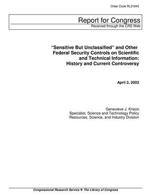 "Sensitive But Unclassified" and Other Federal Security Controls on Scientific and Technical Information: History and Current Controversy
