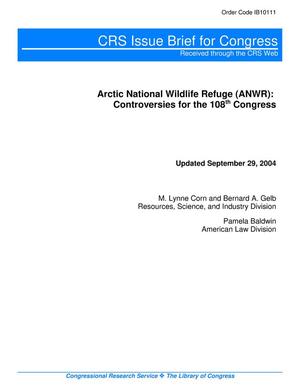 Arctic National Wildlife Refuge (ANWR): Controversies for the 108th Congress