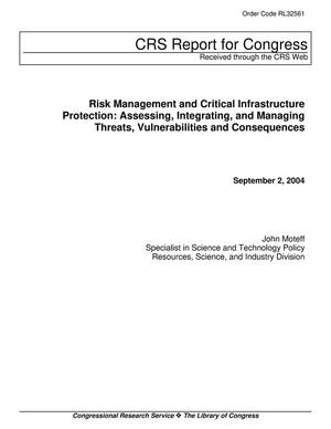 Risk Management and Critical Infrastructure Protection: Assessing, Integrating, and Managing Threats, Vulnerabilities and Consequences