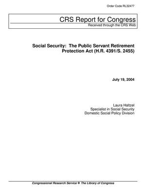 Social Security: The Public Servant Retirement Protection Act (H.R. 4391/S. 2455)
