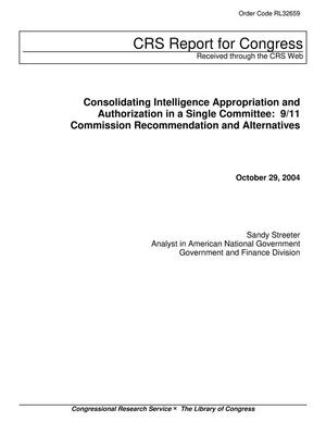 Consolidating Intelligence Appropriation and Authorization in a Single Committee: 9/11 Commission Recommendation and Alternatives