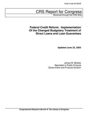 Federal Credit Reform: Implementation of the Changed Budgetary Treatment of Direct Loans and Loan Guarantees