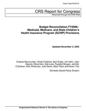 Primary view of object titled 'Budget Reconciliation FY2006: Medicaid, Medicare, and State Children's Health Insurance Program (SCHIP) Provisions'.