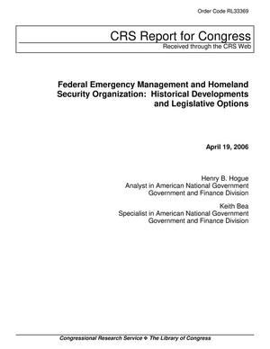 Federal Emergency Management and Homeland Security Organization: Historical Developments and Legislative Options