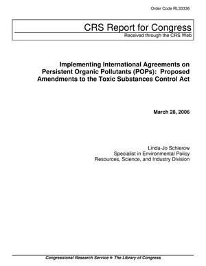 Implementing International Agreements on Persistent Organic Pollutants (POPs): Proposed Amendments to the Toxic Substances Control Act