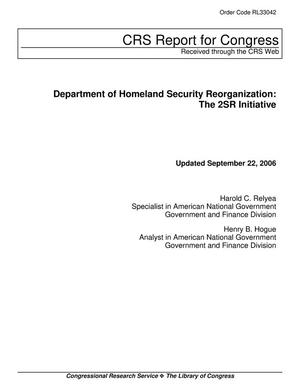 Department of Homeland Security Reorganization: The 2SR Initiative