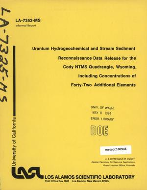 Uranium Hydrogeochemical and Stream Sediment Reconnaissance Data Release for the Cody NTMS Quadrangle, Wyoming, Including Concentrations of Forty-Two Additional Elements