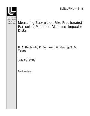 Measuring Sub-micron Size Fractionated Particulate Matter on Aluminum Impactor Disks