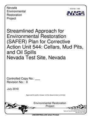 Streamlined Approach for Environmental Restoration (SAFER) Plan for Corrective Action Unit 544:  Cellars, Mud Pits, and Oil Spills, Nevada Test Site, Nevada, Revision 0