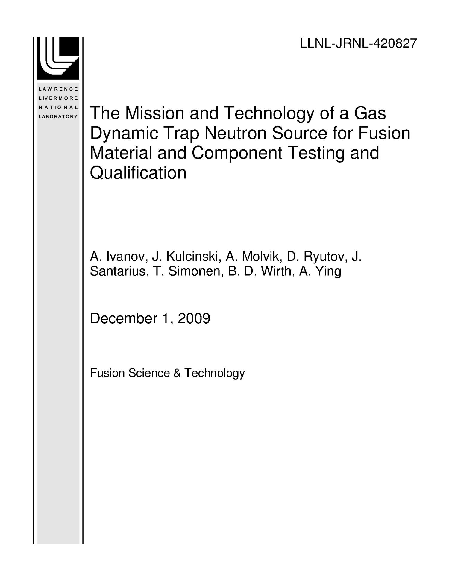 The Mission and Technology of a Gas Dynamic Trap Neutron Source for Fusion Material and Component Testing and Qualification
                                                
                                                    [Sequence #]: 1 of 83
                                                