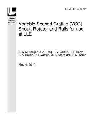 Variable Spaced Grating (VSG) Snout, Rotator and Rails for use at LLE