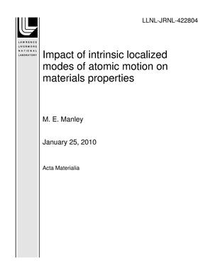 Impact of intrinsic localized modes of atomic motion on materials properties