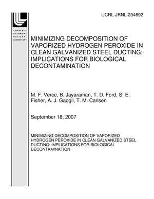 MINIMIZING DECOMPOSITION OF VAPORIZED HYDROGEN PEROXIDE IN CLEAN GALVANIZED STEEL DUCTING: IMPLICATIONS FOR BIOLOGICAL DECONTAMINATION