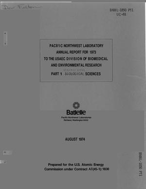 Pacific Northwest Laboratory annual report for 1973 to the USAEC Division of Biomedical and Environmental Research. Part 1. Biological sciences