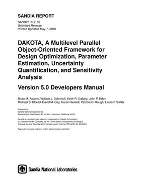 DAKOTA : a multilevel parallel object-oriented framework for design optimization, parameter estimation, uncertainty quantification, and sensitivity analysis. Version 5.0, developers manual.