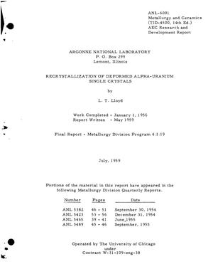 RECRYSTALLIZATION OF DEFORMED ALPHA-URANIUM SINGLE CRYSTALS. Final Report- -Metallurgy Division Program 4.1.19. Work Completed-January 1, 1956