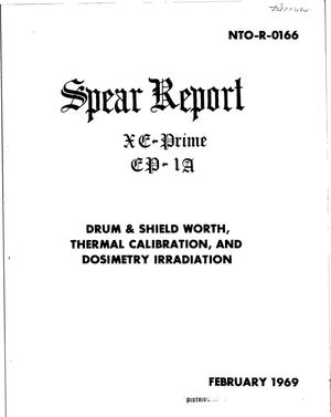 XE-prime EP-1A drum and shield worth, thermal calibration, and dosimetry irradiation. SPEAR report