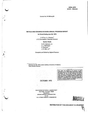 Metals and Ceramics Division annual progress report for period ending June 30, 1973