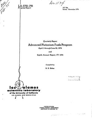 Advanced plutonium fuels program. Quarterly report, April 1 through June 30, 1974 and eighth annual report, FY 1974