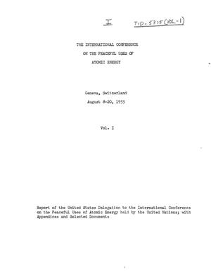 Report Of The United States Delegation To The International Conference On The Peaceful Uses Of Atomic Energy Held By The United Nations, August 8-20, 1955, Geneva, Switzerland with Appendices and Selected Documents. Volumes I and II