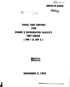 Final test report for Pewee 2 integrated facility test series (FEP I and FEP II)