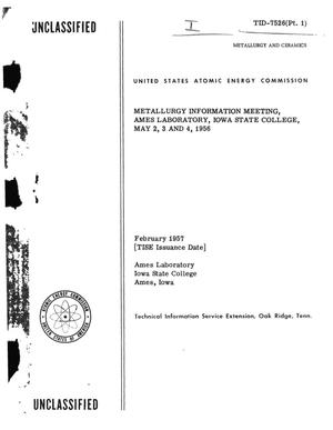 METALLURGY INFORMATION MEETING, AMES LABORATORY, IOWA STATE COLLEGE, MAY 2, 3 AND 4, 1956