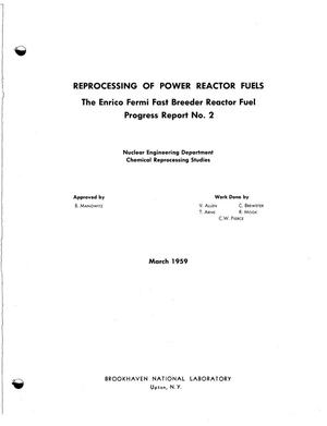 REPROCESSING OF POWER REACTOR FUELS. The Enrico Fermi Fast Breeder Reactor Fuel Progress Report No. 2