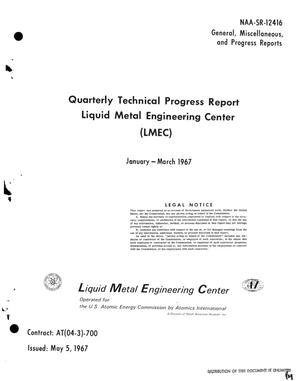 LIQUID METAL ENGINEERING CENTER (LMEC) QUARTERLY TECHNICAL PROGRESS REPORT, JANUARY--MARCH 1967.