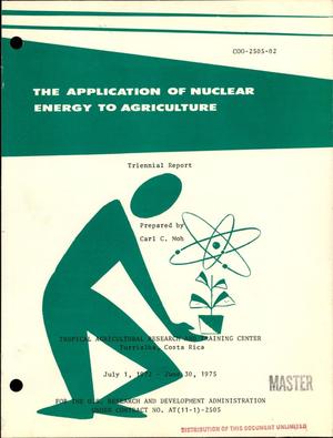 Application of nuclear energy to agriculture. Triennial report, July 1, 1972--June 30, 1975