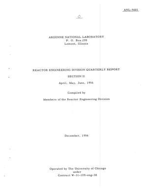 REACTOR ENGINEERING DIVISION QUARTERLY REPORT FOR APRIL, MAY, JUNE 1956. SECTION II