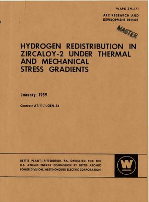 HYDROGEN REDISTRIBUTION IN ZIRCALOY-2 UNDER THERMAL AND MECHANICAL STRESS GRADIENTS