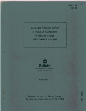 Studies on management of selected wastes. Quarterly progress report, April--June 1974