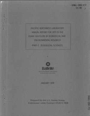 Pacific Northwest Laboratory annual report for 1973 to the USAEC Division of Biomedical and Environmental Research. Part 2. Ecological sciences