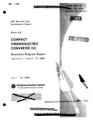 Compact thermoelectric converter. Phase II-B. Quarterly progress report, January 1--March 31, 1968