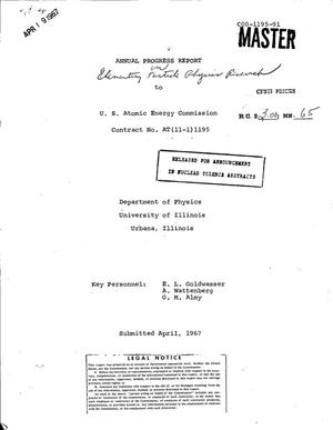 Annual Progress Report on Elementary Particle) Physics Research, April 1966- -April 1967].