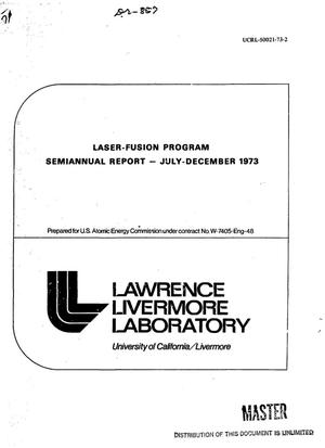 Laser-fusion program. Semiannual report, July--December 1973