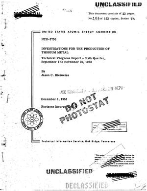 INVESTIGATIONS FOR THE PRODUCTION OF THORIUM METAL. TECHNICAL PROGRESS REPORT FOR SIXTH QUARTER, SEPTEMBER 1 TO NOVEMBER 30, 1953