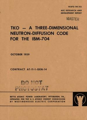 TKO--A THREE-DIMENSIONAL NEUTRON-DIFFUSION CODE FOR THE IBM-704