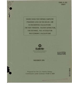 Source book for FORTRAN computer programs used on the UNIVAC 1108 in engineering calculations for heat transfer, solvent extraction, ion exchange, fuel dissolution, and economic calculations