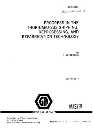 Progress in the thorium/U-233 shipping, reprocessing, and refabrication technology