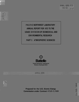 Pacific Northwest Laboratory annual report for 1973 to the USAEC Division of Biomedical and Environmental Research. Part 3. Atmospheric sciences