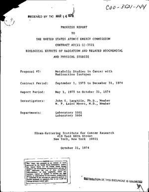 Biological effects of radiation and related biochemical and physical studies. Proposal No. 3. Metabolic studies in cancer with radioactive isotopes. Progress report, May 1, 1973--October 31, 1974